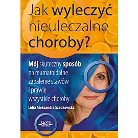 Jak wyleczyć nieuleczalne choroby (e-book)
