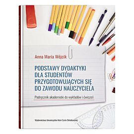 Podstawy dydaktyki dla studentów przygotowujących się do zawodu nauczyciela.