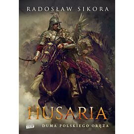 Husaria. Duma polskiego oręża