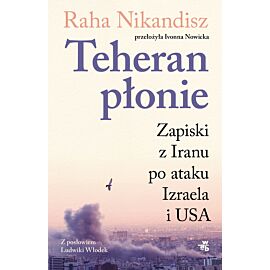 Teheran płonie