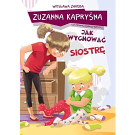 Zuzanna Kapryśna - Jak wychować siostrę