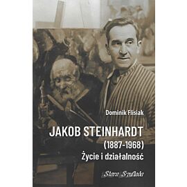 Jakob Steinhardt (1887-1968) Życie i działalność