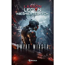 Świat miasta. Legion nieśmiertelnych. Tom 17