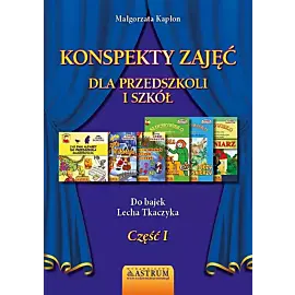 Konspekty zajęć dla przedszkoli i szkół. Część I.