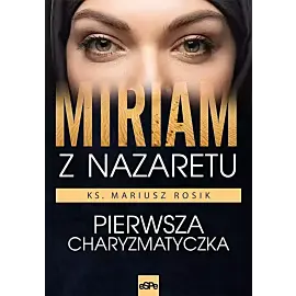 Miriam z nazaretu. Pierwsza charyzmatyczka