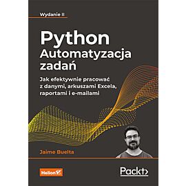 Python. Automatyzacja zadań. Jak efektywnie pracować z danymi, arkuszami Excela, raportami i e-mailami wyd. 2