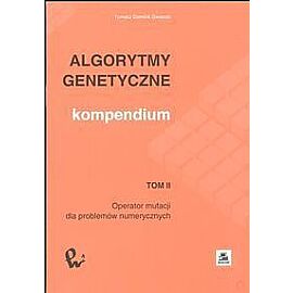 Algorytmy genetyczne Kompendium. Tom 2