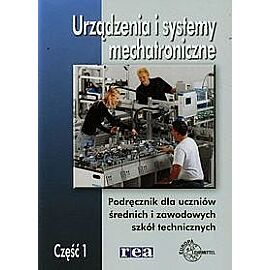 Urządzenia i systemy mechatroniczne Podręcznik. Część 1