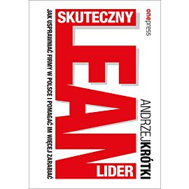 Skuteczny lider lean. Jak usprawniać firmy w Polsce i pomagać im więcej zarabiać (e-book)