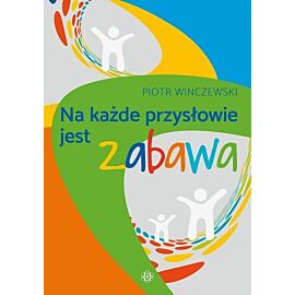Na każde przysłowie jest zabawa