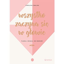 Wszystko zaczyna się w głowie. Planuj, działaj, nie marudź! (audiobook MP3)