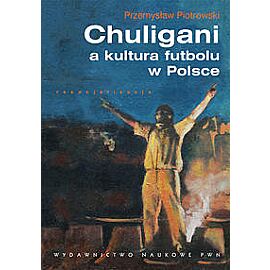 Chuligani a kultura futbolu w Polsce