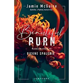 Beautiful Burn. Piękne spalenie. Seria Maddox Brothers. Tom 4