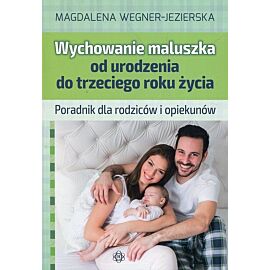 Wychowanie maluszka od urodzenia do trzeciego roku życia