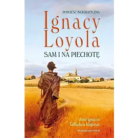 Ignacy Loyola. Sam i na piechotę