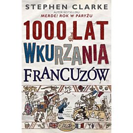 1000 lat wkurzania Francuzów