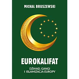Eurokalifat. Dżihad, gangi i islamizacja Europy