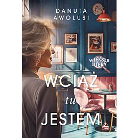 Wciąż tu jestem. Większe litery