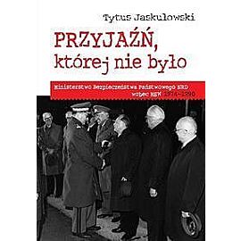 Przyjaźń której nie było Ministerstwo Bezpieczeństwa Narodowego NRD wobec MSW 1974-1990