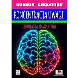 Koncentracja uwagi. Zadania dla nastolatków