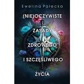 (Nie)oczywiste zasady zdrowego i szczęśliwego życia