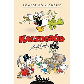 Kaczogród - 01 - Carl Barks: Powrót do Klondike i inne historie z lat 1952-1953