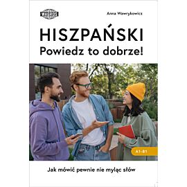 HISZPAŃSKI. Powiedz to dobrze!  Jak mówić pewnie nie myląc słów.