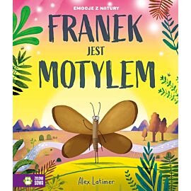 Emocje z natury. Franek jest motylem