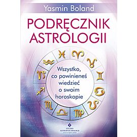 Podręcznik astrologii wszystko co powinieneś wiedzieć o swoim horoskopie