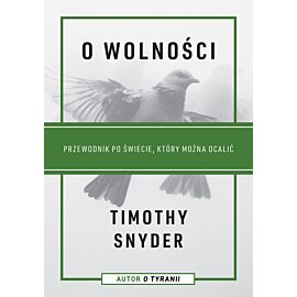 O wolności. Przewodnik po świecie, który można ocalić