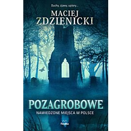 Pozagrobowe. Nawiedzone miejsca w Polsce