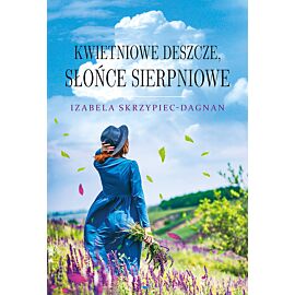 Kwietniowe deszcze, słońce sierpniowe