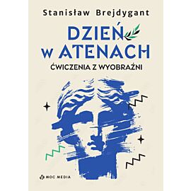 Dzień w Atenach. Ćwiczenia z wyobraźni