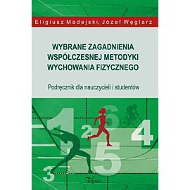 Wybrane zagadnienia współczesnej metodyki wychowania fizycznego