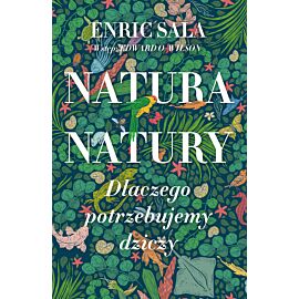 Natura natury. Dlaczego potrzebujemy dziczy