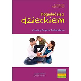 Dogadać się z dzieckiem coaching empatia rodzicielstwo