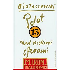 Utwory zebrane. Tom 13: Polot nad niskimi sferami