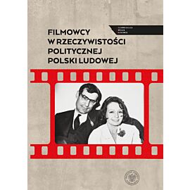 Filmowcy w rzeczywistości politycznej Polski Ludowej