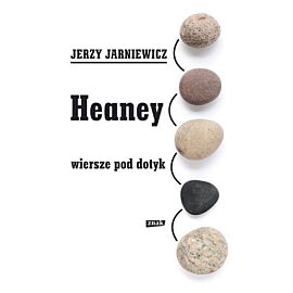 Heaney. Wiersze pod dotyk