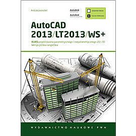 AutoCAD 2013/LT2013+ Kurs projektowania parametrycznego i nieparametrycznego