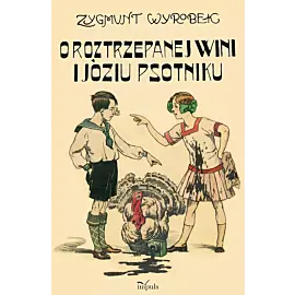 O ROZTRZEPANEJ WINI I JÓZIU PSOTNIKU