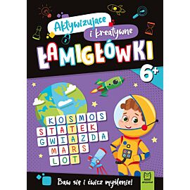 Aktywizujące i kreatywne łamigłówki 6+. Baw się i ćwicz myślenie!
