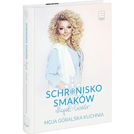 Schronisko Smaków. Moja góralska kuchnia.