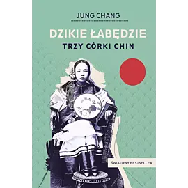 Dzikie łabędzie. Trzy córki Chin