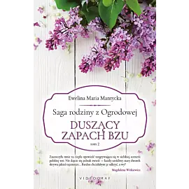 Saga rodziny z Ogrodowej. Tom 2: Duszący zapach bzu