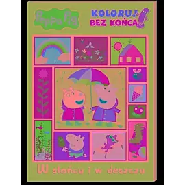 Peppa Pig. Koloruj bez końca cz. 3 W słońcu i w deszczu