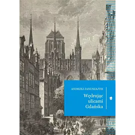 Wędrując ulicami gdańska