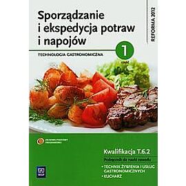 Sporządzanie i ekspedycja potraw i napojów Technologia gastronimiczna. Część 1 Podręcznik