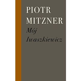 Mój Iwaszkiewicz