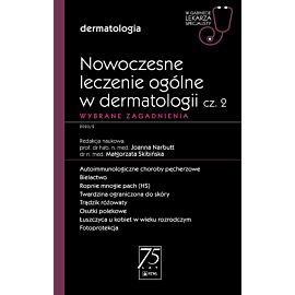 Nowoczesne leczenie ogólne w dermatologii. W gabinecie lekarza specjalisty. Część 2